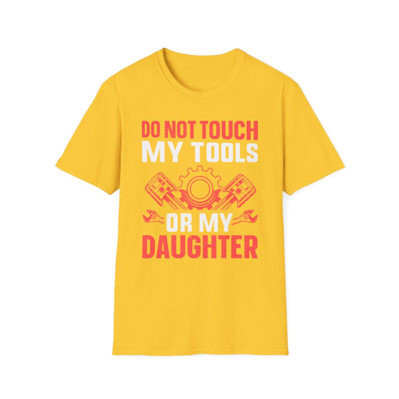 Don't Touch Tools Or Daughter Tee