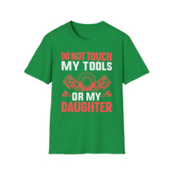 Don't Touch Tools Or Daughter Tee