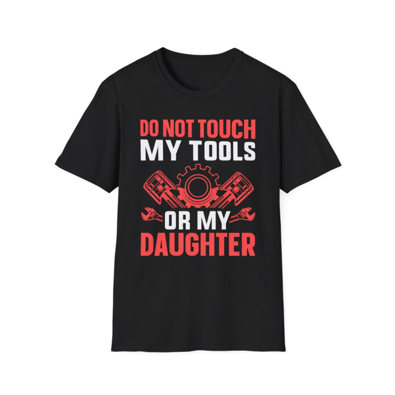 Don't Touch Tools Or Daughter Tee