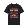 Don't Touch Tools Or Daughter Tee