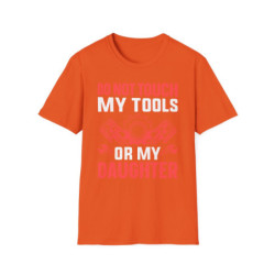 Don't Touch Tools Or Daughter Tee