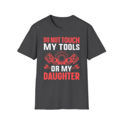 Don't Touch Tools Or Daughter Tee